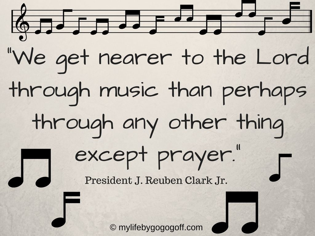 “We get nearer to the Lord through music than perhaps through any other thing except prayer.” President J. Reuben Clark Jr. #ByGogoGoff