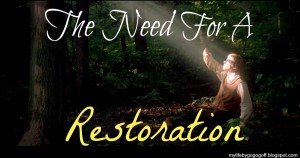 The Need For A Restoration
