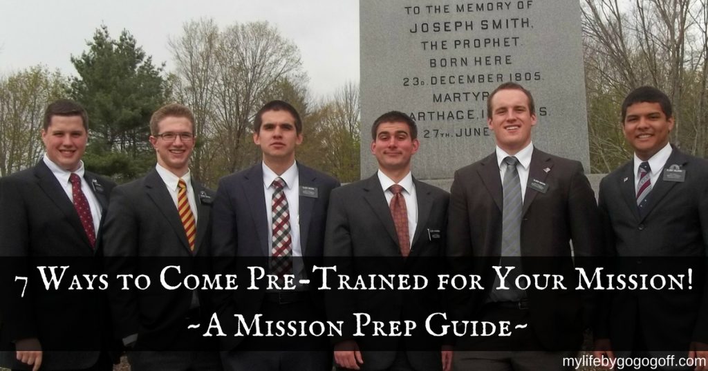 7 Ways to Come "Pre-Trained" for Your Mission! A Mission Prep Guide!