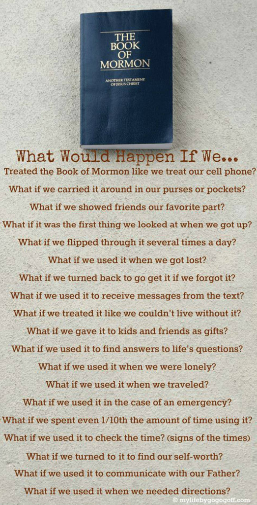 What would happen if we... Treated the Book of Mormon like we treat our cell phone?
