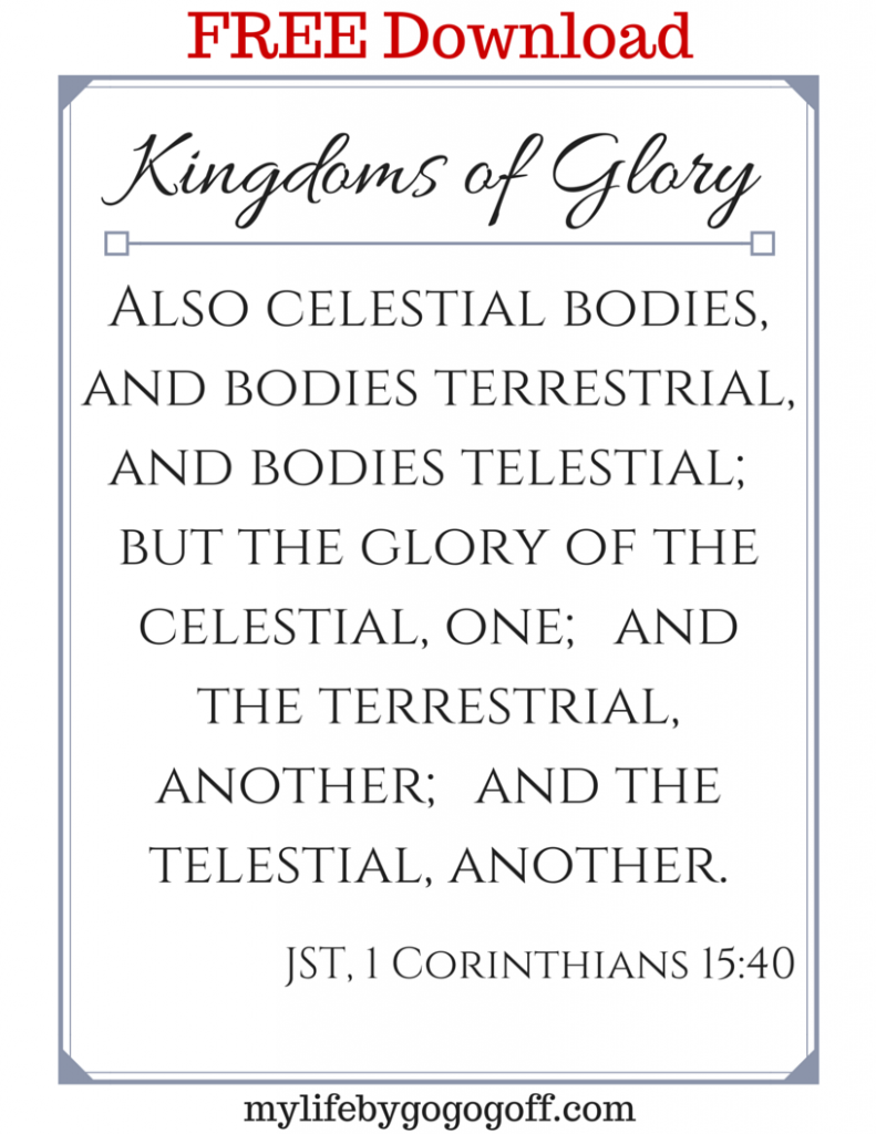 FREE PRINTABLES to help Ponderize Preach My Gospel! The verse to #ponderize is from "Kingdoms of Glory" The verse is JST, 1 Corinthians 15:40
