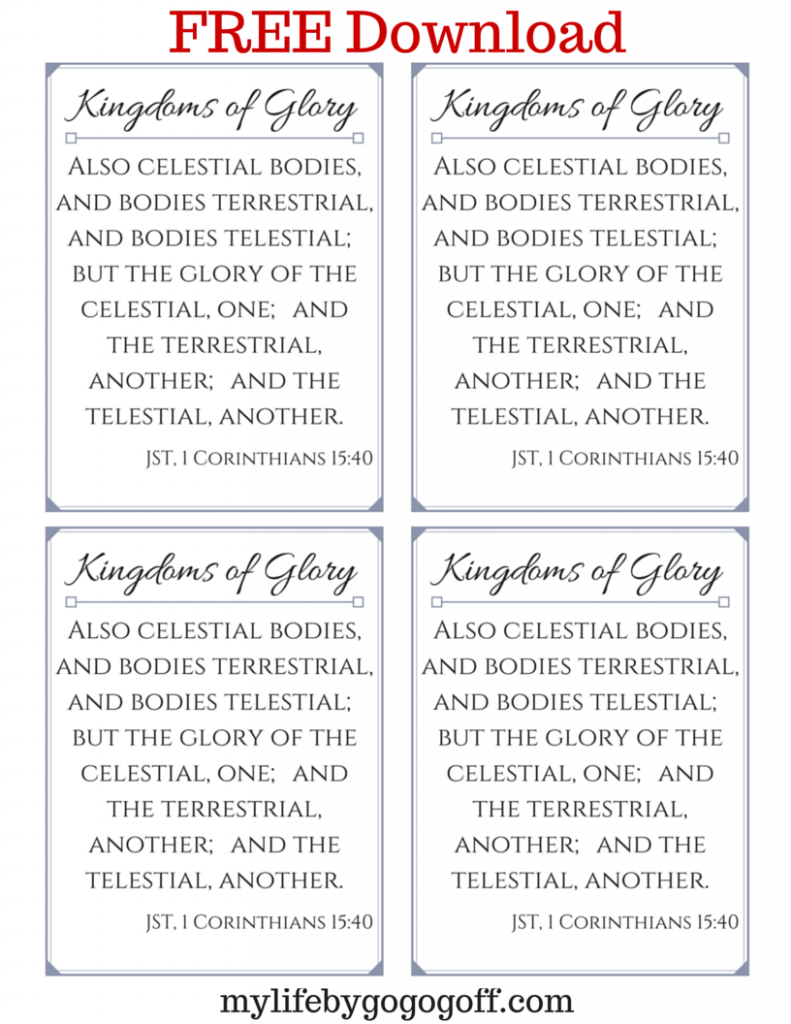 FREE PRINTABLES to help Ponderize Preach My Gospel! The verse to #ponderize is from "Kingdoms of Glory" The verse is JST, 1 Corinthians 15:40
