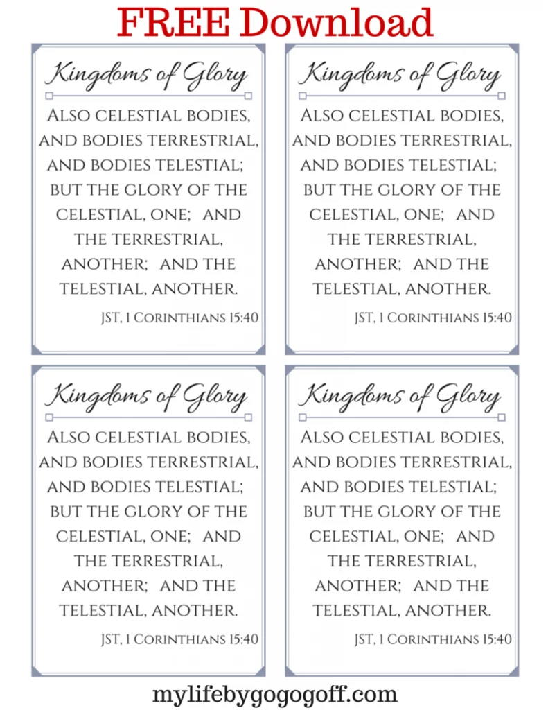 FREE PRINTABLES to help Ponderize Preach My Gospel! The verse to #ponderize is from "Kingdoms of Glory" The verse is JST, 1 Corinthians 15:40