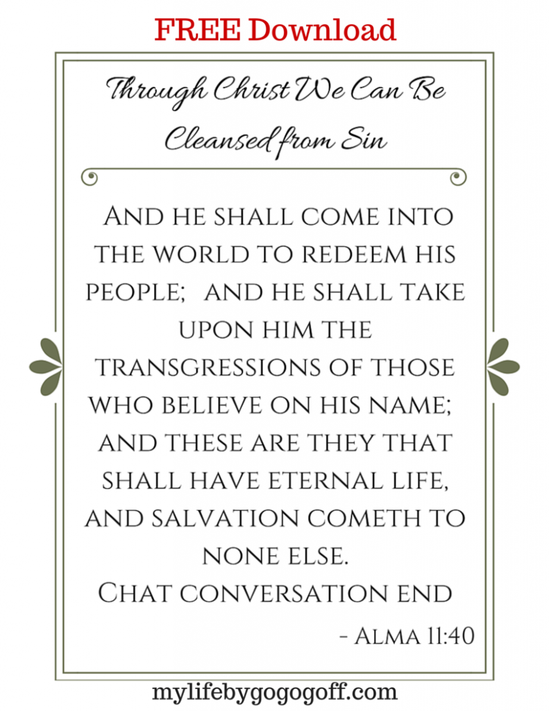 FREE PRINTABLES to help Ponderize Preach My Gospel! The verse to #ponderize is from "Through Christ We Can Be Cleansed from Sin" The verse is Alma 11:40