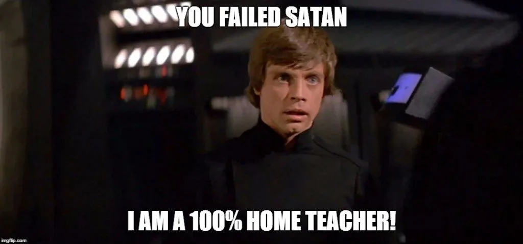 You failed Satan I am a 100% home teacher! 