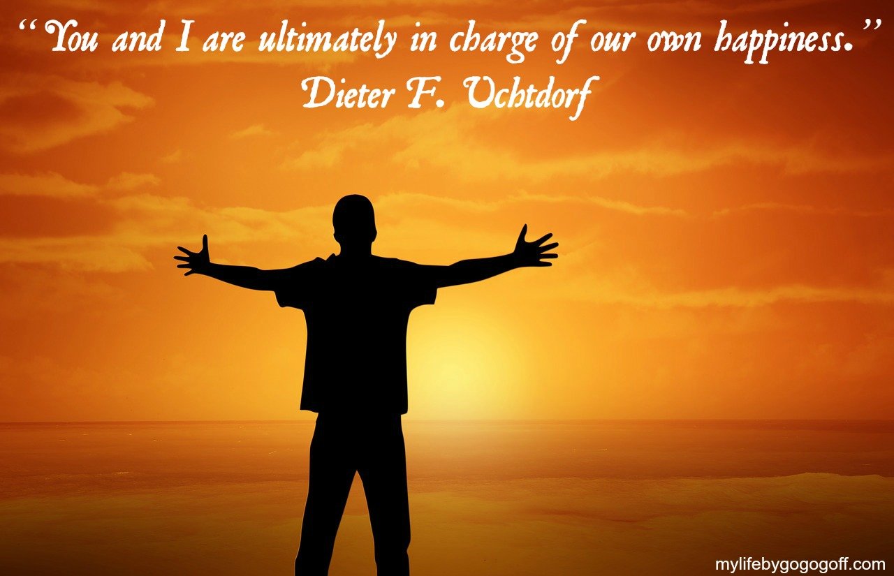 “You and I are ultimately in charge of our own happiness.” -Dieter F. Uchtdorf