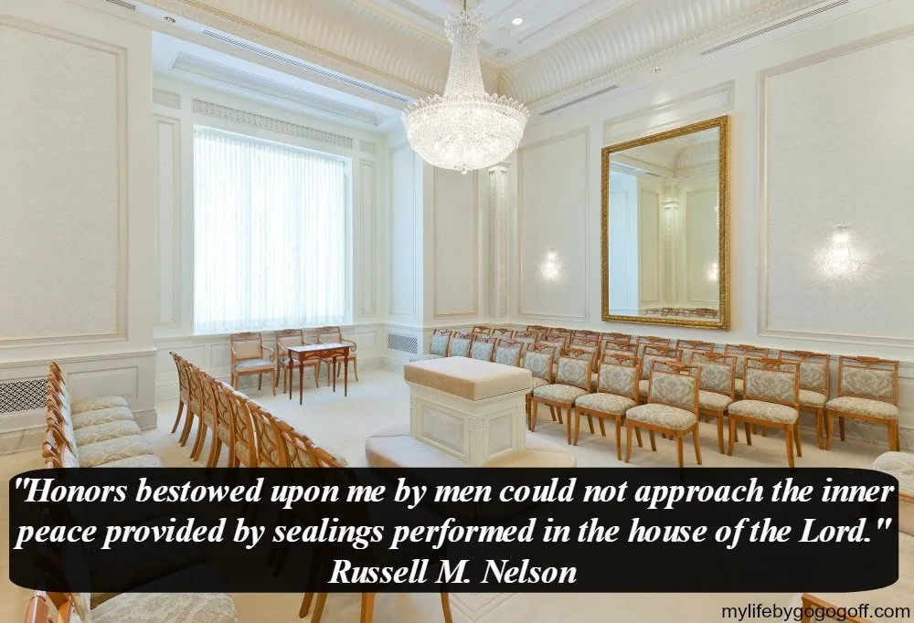 "Honors bestowed upon me by men could not approach the inner peace provided by sealings performed in the house of the Lord." Russell M. Nelson