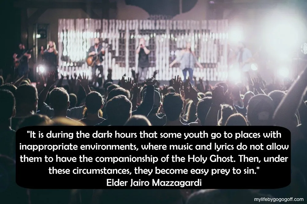 "It is during the dark hours that some youth go to places with inappropriate environments, where music and lyrics do not allow them to have the companionship of the Holy Ghost. Then, under these circumstances, they become easy prey to sin." Elder Jairo Mazzagardi