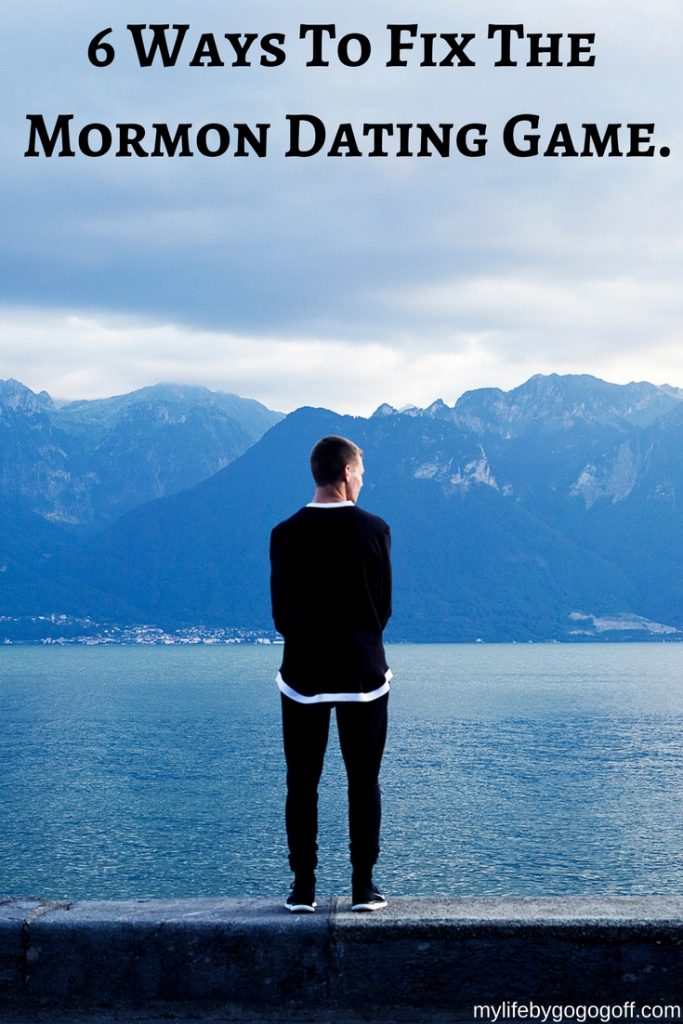 The Dating Game is broken, almost anyone who is single can agree on this. Here are 6 Ways Each Single Mormon Can Fix The Mormon Dating Game! #ByGogoGoff