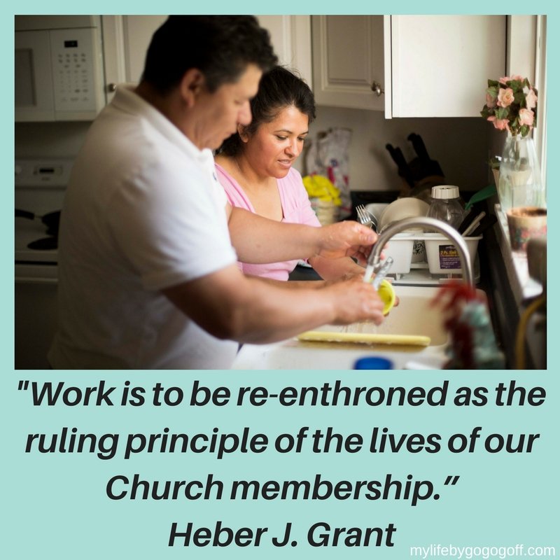 "Work is to be re-enthroned as the ruling principle of the lives of our Church membership.” Heber J. Grant