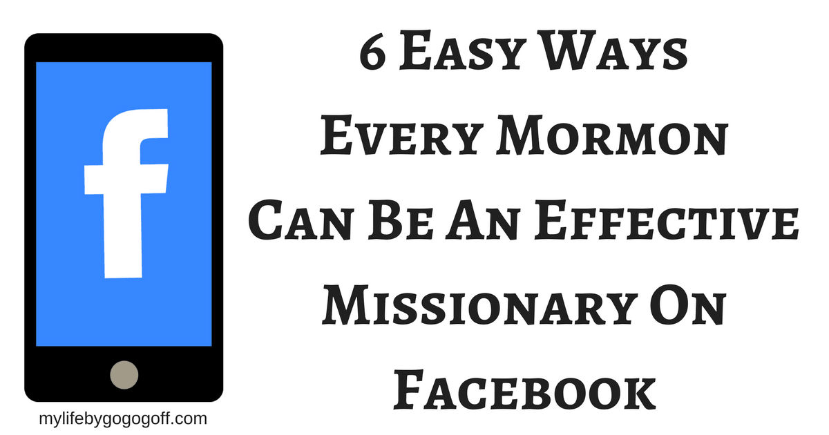 Social Media missionary work is the new frontier for sharing the gospel. The main question is how can one do effect missionary work on Facebook? Here are 6 easy ways every Mormon can be an effective member-missionary on Facebook!