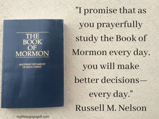 "I promise that as you prayerfully study the Book of Mormon every day, you will make better decisions—every day." Russell M. Nelson