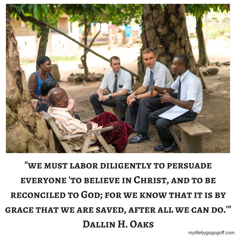 "We must labor diligently to persuade everyone 'to believe in Christ, and to be reconciled to God; for we know that it is by grace that we are saved, after all we can do." Dallin H. Oaks