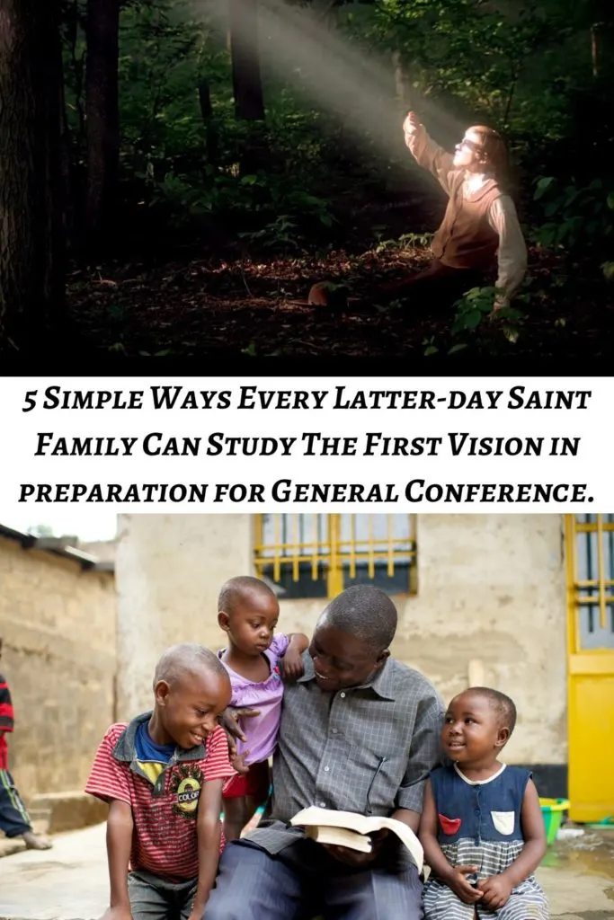 This guide was written for those with kids but is applicable to everyone. Here are 5 Simple ways every Latter-day Saint family can study the First Vision in preparation for General Conference.