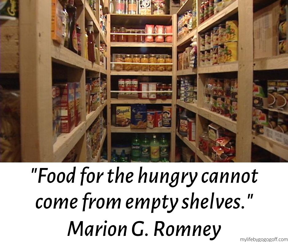 "Food for the hungry cannot come from empty shelves." President Marion G. Romney