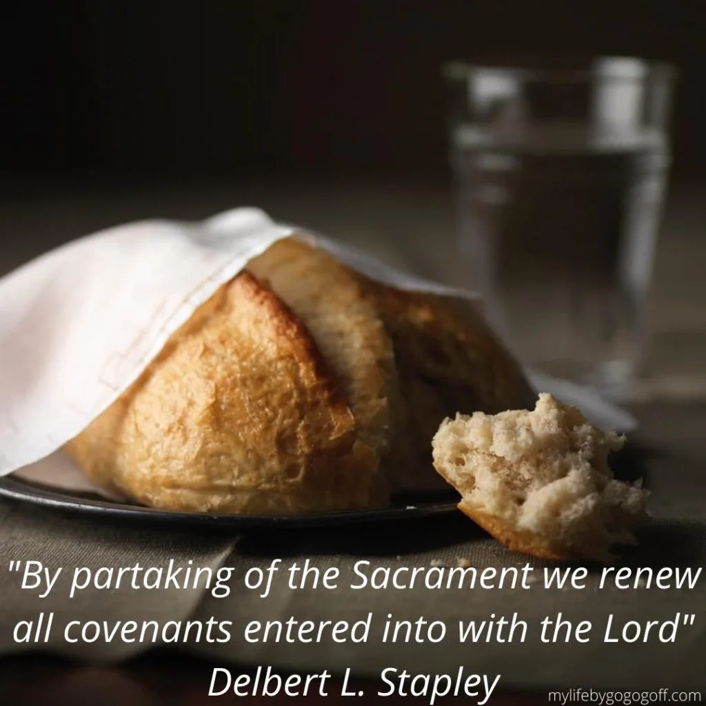 "By partaking of the Sacrament we renew all covenants entered into with the Lord" Delbert L. Stapley