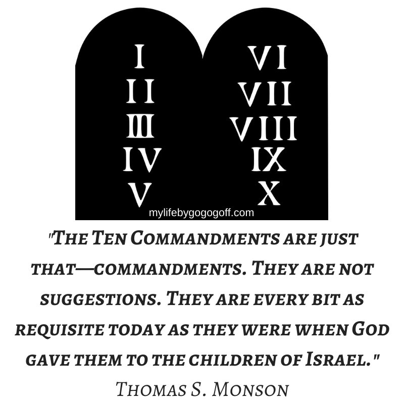 "The Ten Commandments are just that—commandments. They are not suggestions. They are every bit as requisite today as they were when God gave them to the children of Israel." Thomas S. Monson
