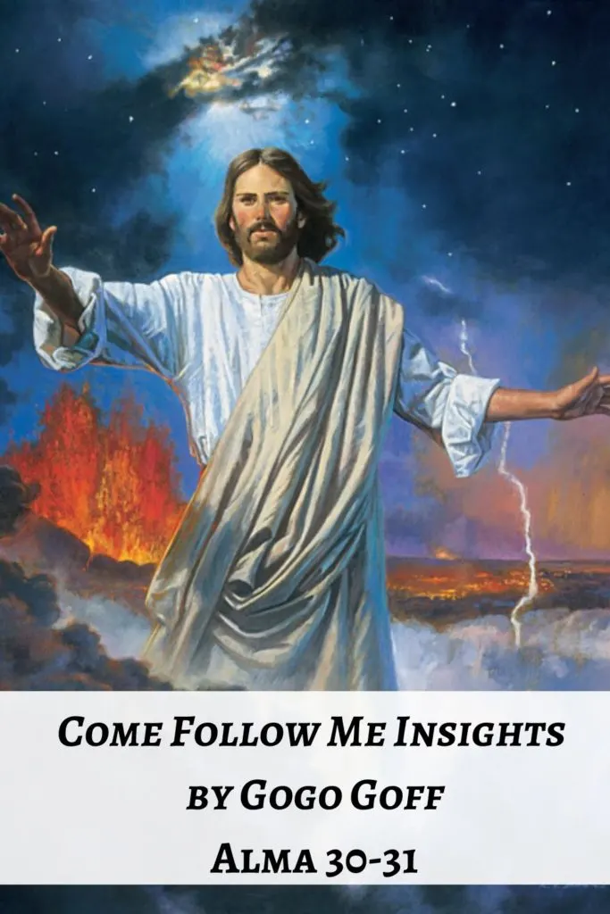 Videos, articles, and insights for this weeks study of Come Follow Me Alma 30-31: by Jeremy Goff, aka Gogo Goff