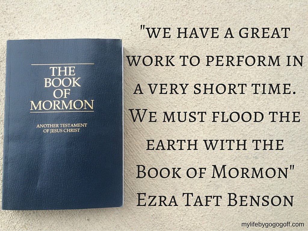 "We have a great work to perform in a very short time. We must flood the earth with the Book of Mormon" Ezra Taft Benson