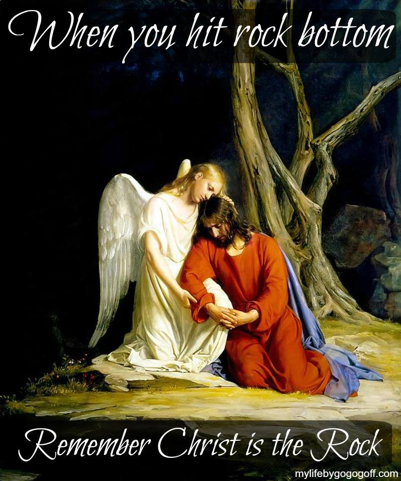 when you hit rock bottom, remember Christ is the Rock.