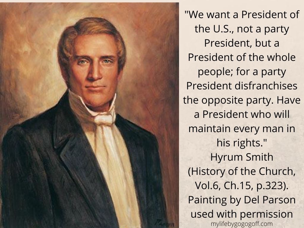 "We want a President of the U.S., not a party President, but a President of the whole people; for a party President disfranchises the opposite party. Have a President who will maintain every man in his rights." Hyrum Smith (History of the Church, Vol.6, Ch.15, p.323. Painting by Del Parson used with permission)