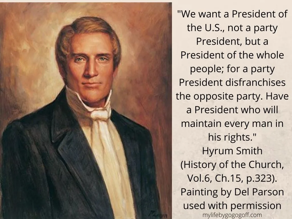 "We want a President of the U.S., not a party President, but a President of the whole people; for a party President disfranchises the opposite party. Have a President who will maintain every man in his rights." Hyrum Smith (History of the Church, Vol.6, Ch.15, p.323. Painting by Del Parson used with permission)