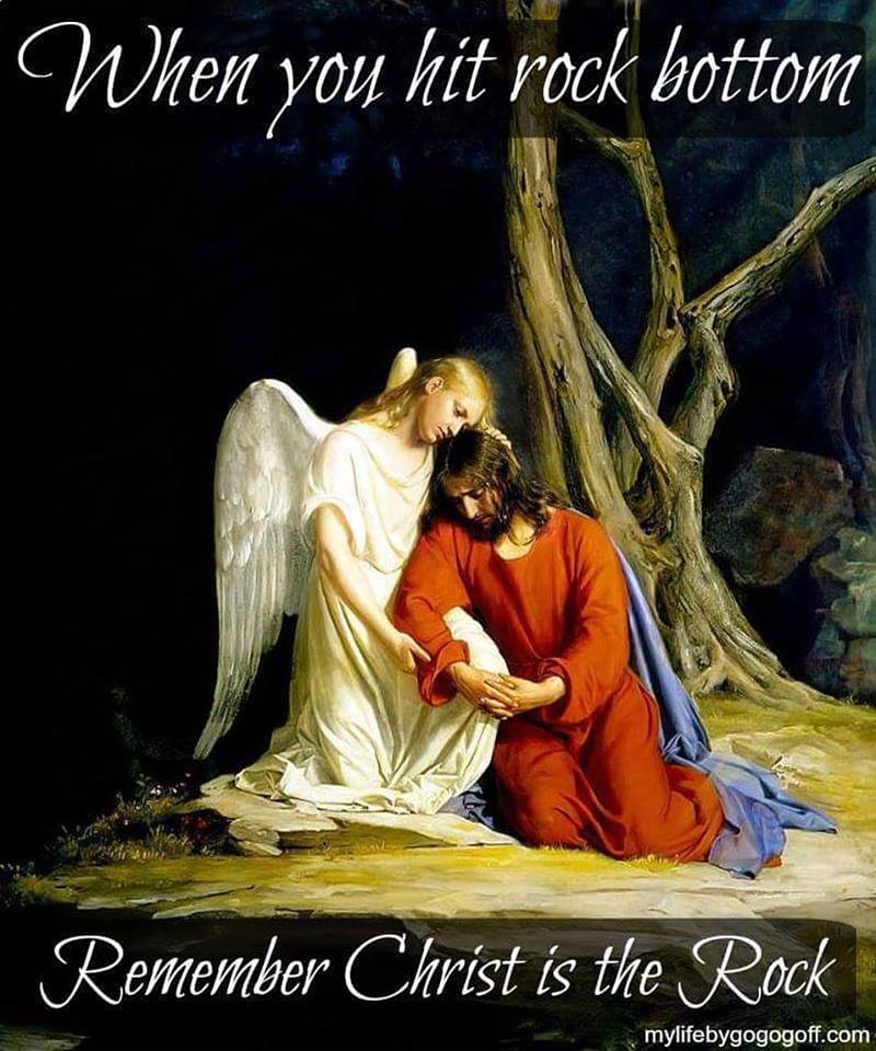 Each one of us will have times that will try out faith, and when you hit rock bottom, remember Christ is the Rock.