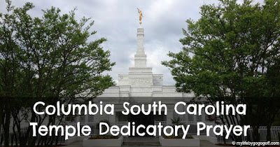 Columbia South Carolina Temple Dedicatory Prayer