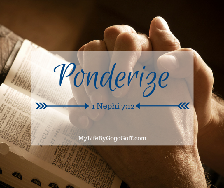 FREE PRINTABLES to help Ponderize Preach My Gospel! The verse to #ponderize is from "Faith in Jesus Christ" The verse is 1 Nephi 7:12
