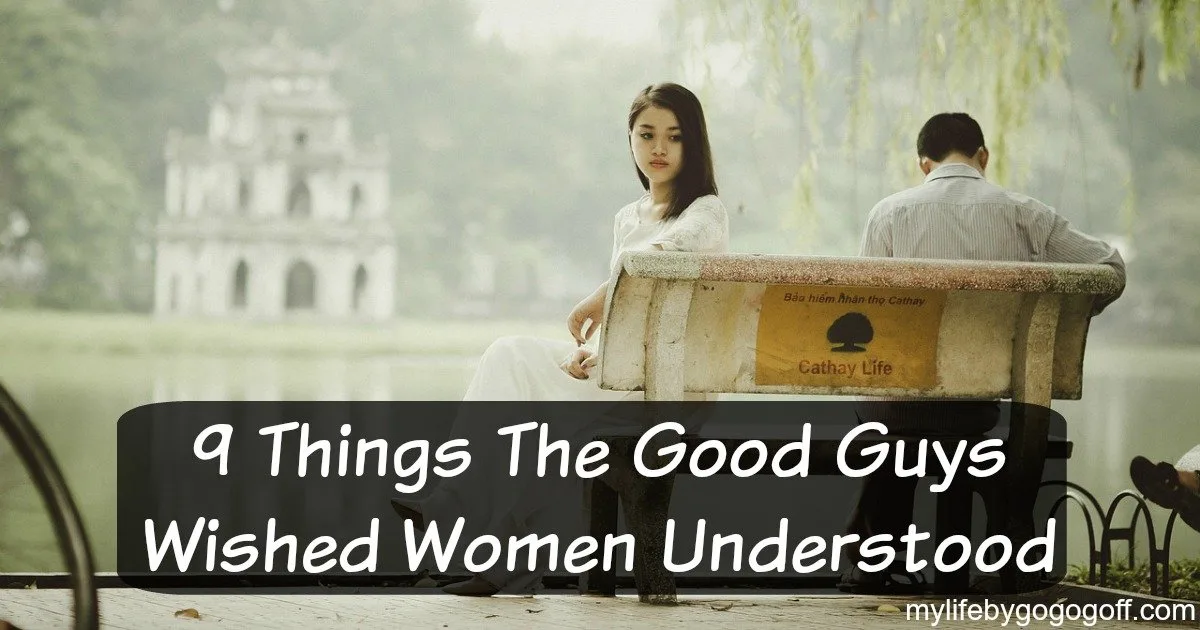 95% of guys give the other 5% of us a bad name. I want to give you a glimpse how the good guys feel, here are 9 Things the Good Guys Wished Women Understood