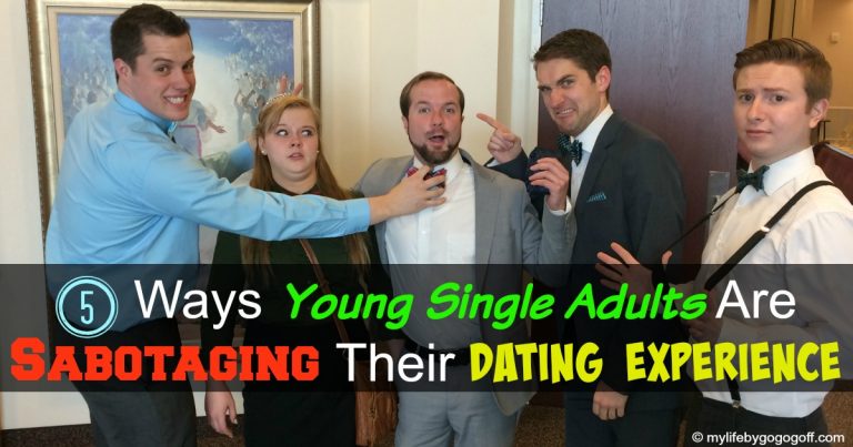 Young Single Adults are not getting married, one of the problems is that many YSA's are sabotaging their own dating experience. How? Well, here are 5 ways!
