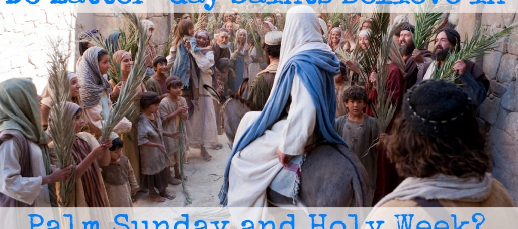 Ever wonder if Latter-day Saints believe in Palm Sunday and the Holy Week? Not only do we believe in Holy Week, we are trying to share the good news!