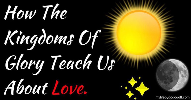 What if there was a correlation between the Kingdoms of Glory and love? What if they law we were abiding is also the love that we experience and feel?