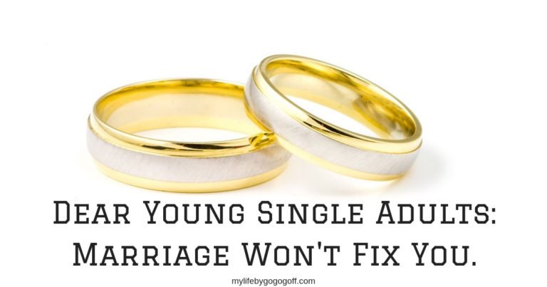 Whereas marriage is of God, our culture pushes a dangerous notion that marriage will fix all your problems. But Marriage does not fix you or your problems.