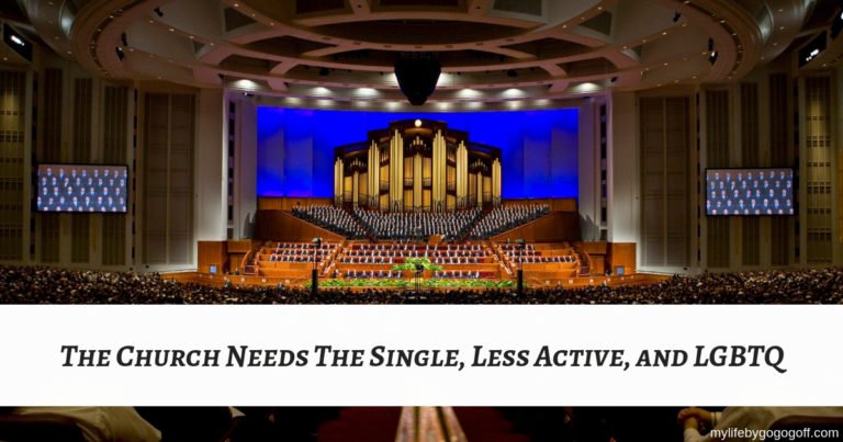 The Church needs the single, less active, and LGBTQ. Each of us has a role in building the kingdom up, saving souls, and perfecting the Saints.
