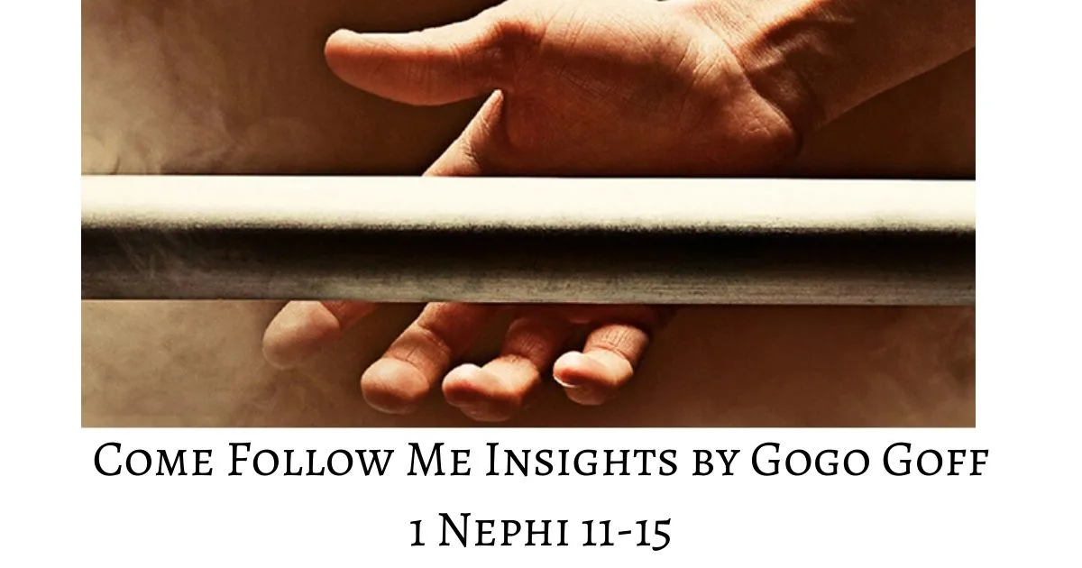 Insights, videos, and articles from my studies of Come Follow Me 1 Nephi 11-15 by Jeremy Goff aka Gogo Goff.