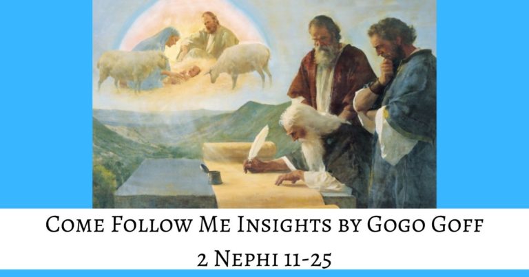 Videos, articles, and insights for this weeks study of Come Follow Me 2 Nephi 11-25: by Jeremy Goff, aka Gogo Goff