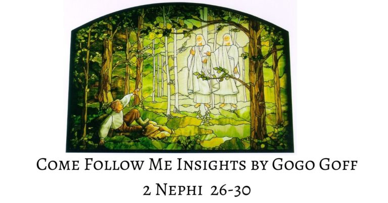 Videos, articles, and insights for this weeks study of Come Follow Me 2 Nephi 26-30: by Jeremy Goff, aka Gogo Goff