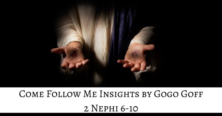 Videos, articles, and insights for this weeks study of Come Follow Me 2 Nephi 6-10: by Jeremy Goff, aka Gogo Goff