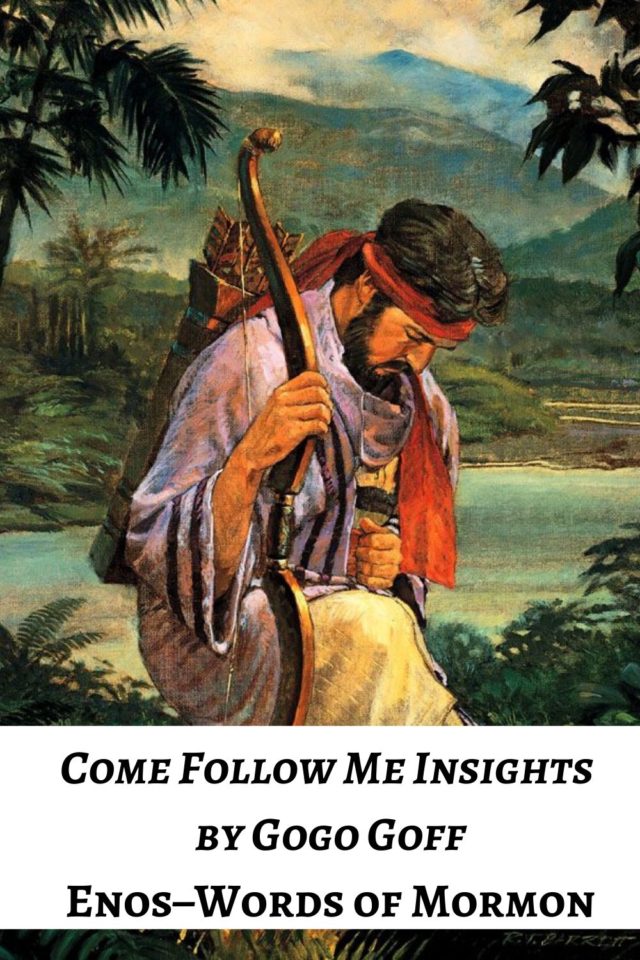 Videos, articles, and insights for this weeks study of Come Follow Me Enos–Words of Mormon: by Jeremy Goff, aka Gogo Goff