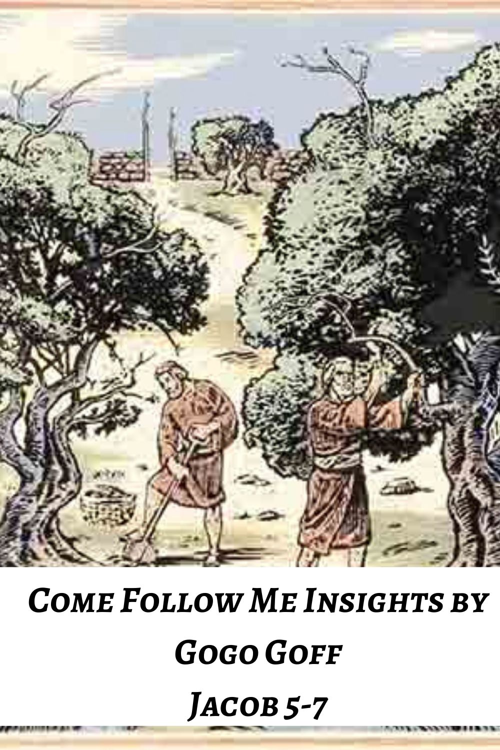 Jacob Me Come Follow Me Jacob 5-7: Insights By Gogo Goff - My Life By Gogo Goff