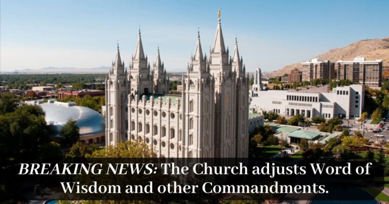 BREAKING NEWS: The Church adjusts Word of Wisdom and other Commandments.