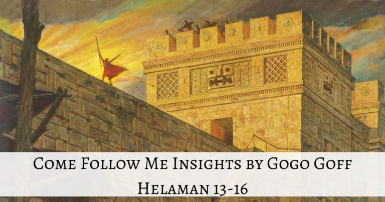 Videos, articles, and insights for this weeks study of Come Follow Me Helaman 13-16: by Jeremy Goff, aka Gogo Goff
