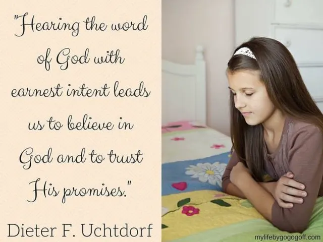 "Hearing the word of God with earnest intent leads us to believe in God and to trust His promises." Dieter F. Uchtdorf
