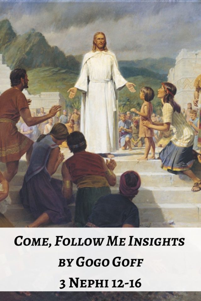 Videos, articles, and insights for this weeks study of Come Follow Me 3 Nephi 12-16: by Jeremy Goff, aka Gogo Goff