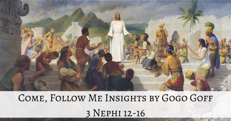 Videos, articles, and insights for this weeks study of Come Follow Me 3 Nephi 12-16: by Jeremy Goff, aka Gogo Goff