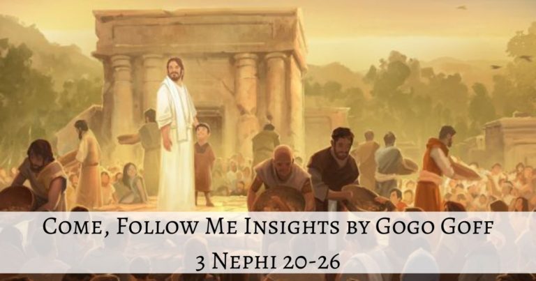 Videos, articles, and insights for this weeks study of Come Follow Me 3 Nephi 20-26: by Jeremy Goff, aka Gogo Goff