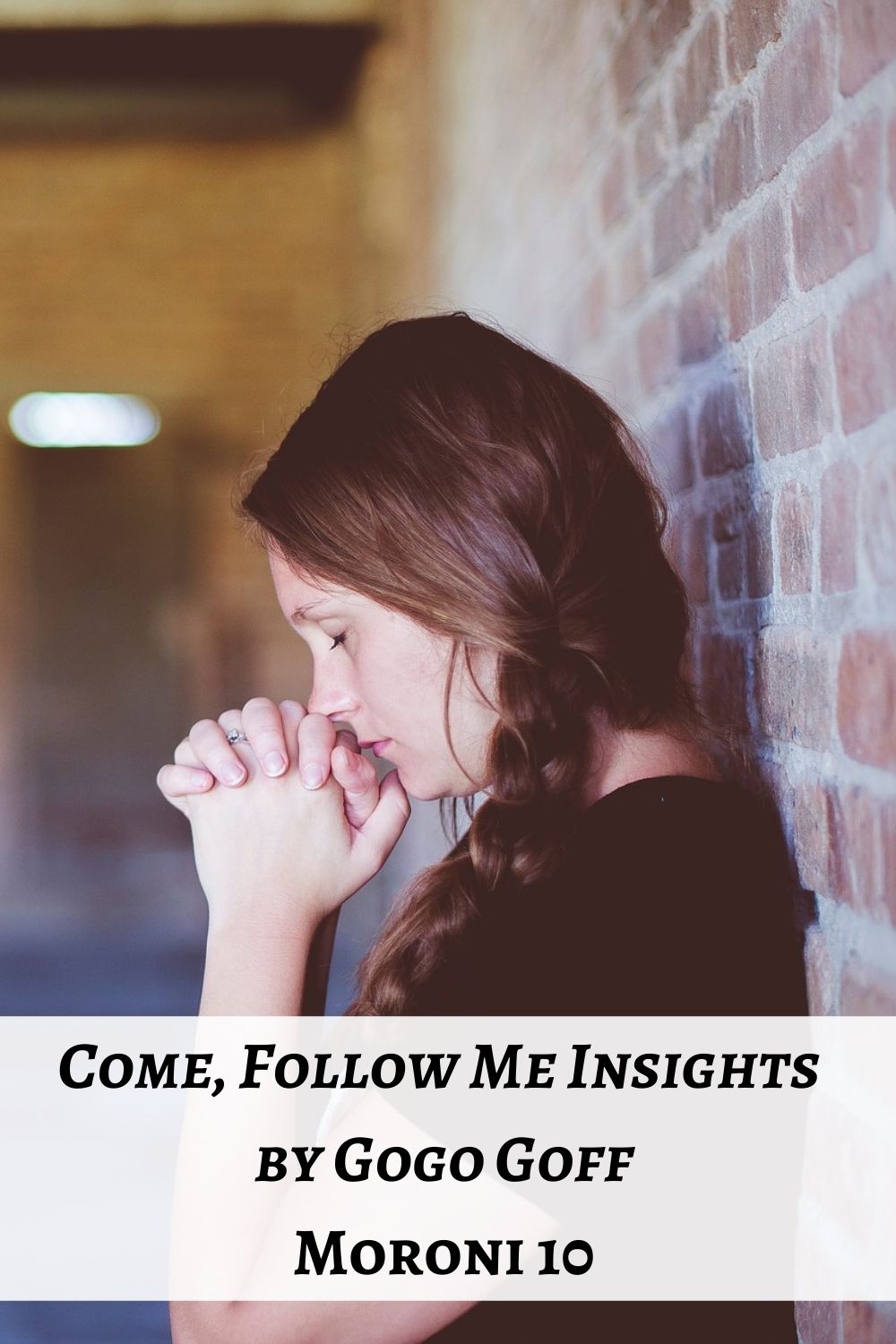 Videos, articles, and insights for this weeks study of Come Follow Me Moroni 10: by Jeremy Goff, aka Gogo Goff