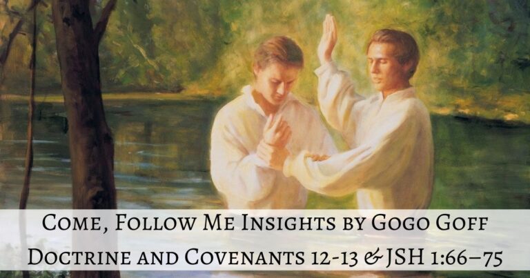 Videos, articles, and insights for this weeks study of Come Follow Me Doctrine and Covenants 12-13 & JSH 1:66–75: by Jeremy Goff, aka Gogo Goff
