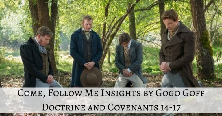 Videos, articles, and insights for this weeks study of Come Follow Me Doctrine and Covenants 14-17: by Jeremy Goff, aka Gogo Goff